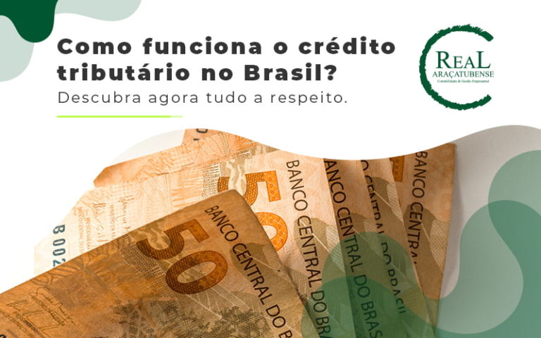 Como Funciona O Credito Tributario No Brasil Descubra Agora Tudo A Respeito Blog - Real Araçatubense Contabilidade & Gestão Empresarial
